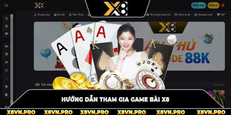 Hướng dẫn tham gia game bài X8