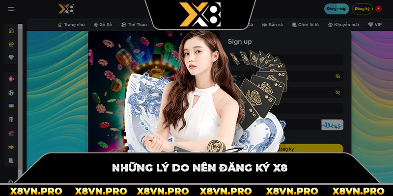 Những lý do nên đăng ký x8