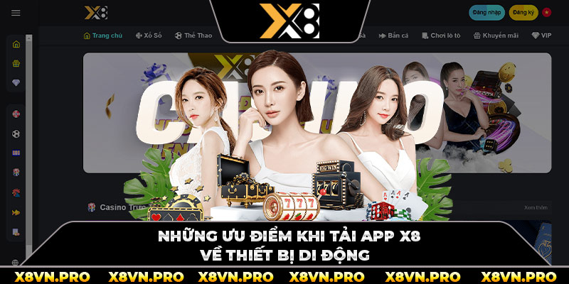 Những ưu điểm khi tải app x8 về thiết bị di động